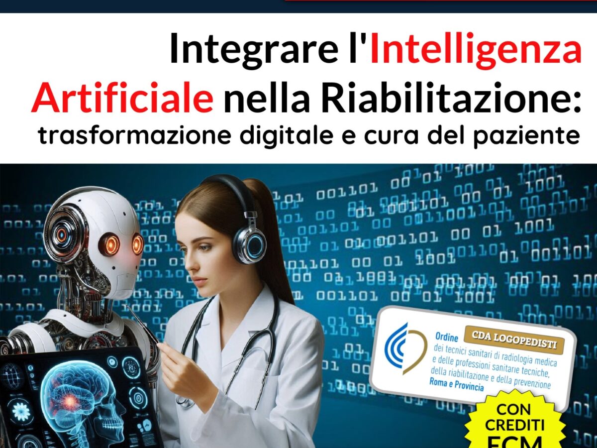 22/09/2024 Corso in Presenza "INTEGRARE L'INTELLIGENZA ARTIFICIALE NELLA RIABILITAZIONE: trasformazione digitale e cura del paziente"